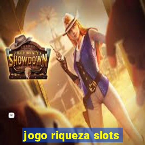 jogo riqueza slots